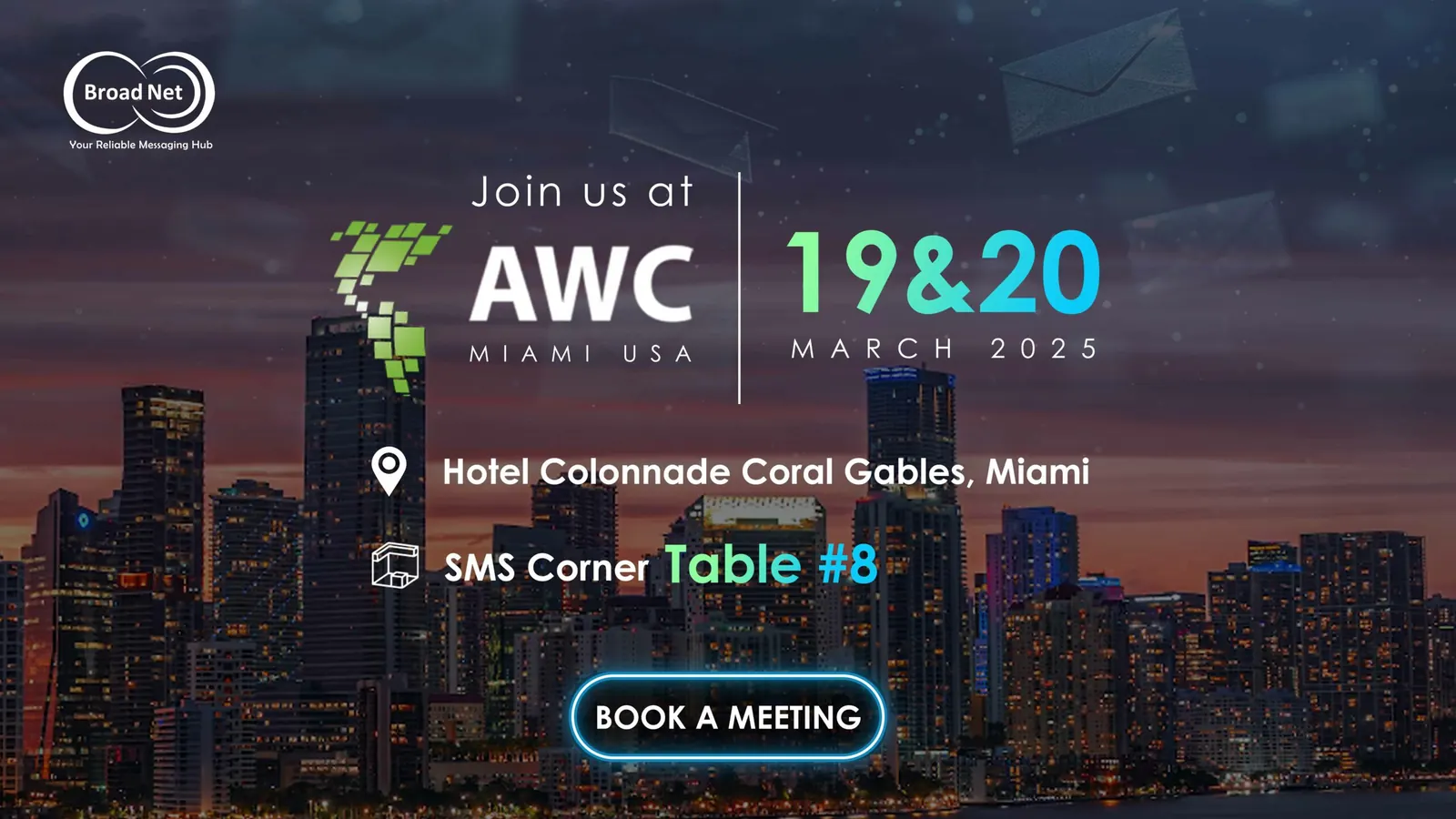 لافتة BroadNet لـ AWC ميامي، 19–20 مارس 2025، Hotel Colonnade Coral Gables، SMS Corner طاولة رقم #8