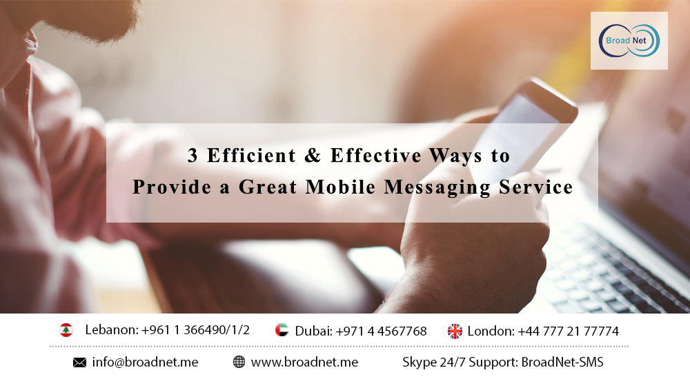 3 Efficient & Effective Ways to Provide a Great Mobile Messaging Service