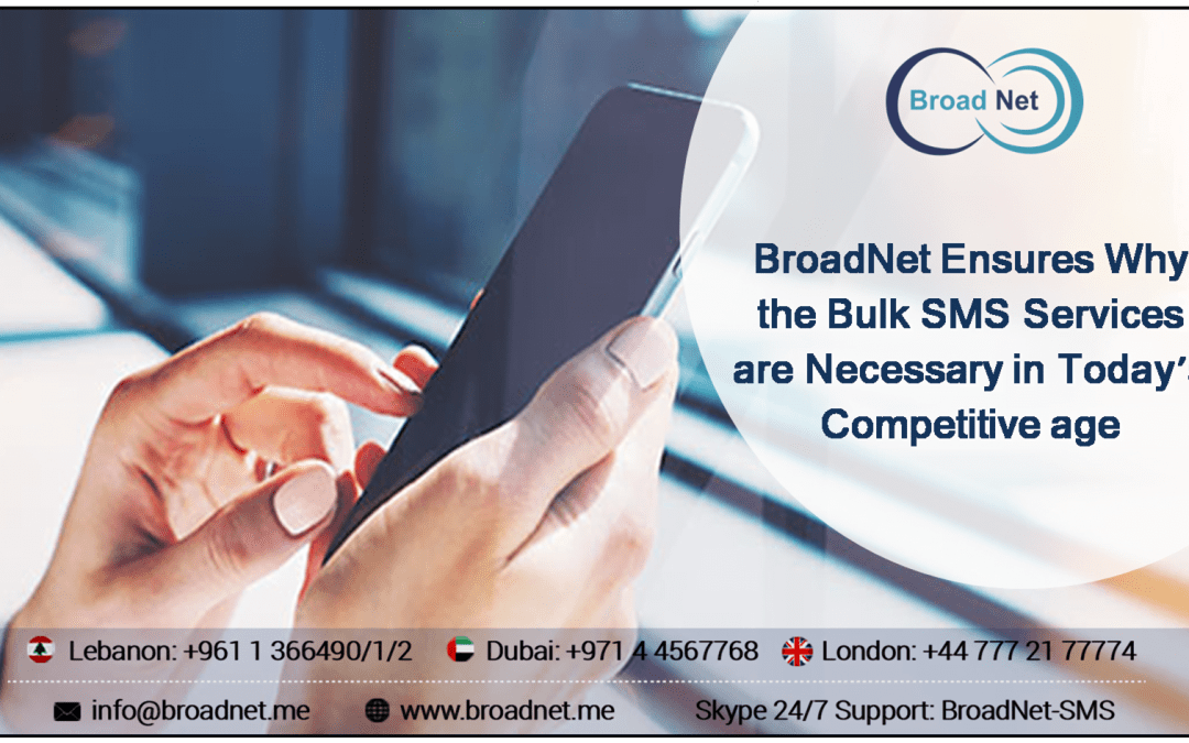 BroadNet Ensures Why the Bulk SMS Services are Necessary in Todays Competitive age