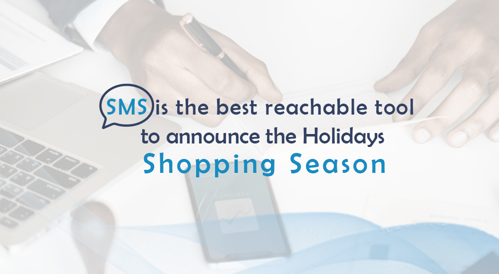 SMS Is The Best Reachable Tool To Announce The Holiday Shopping Season