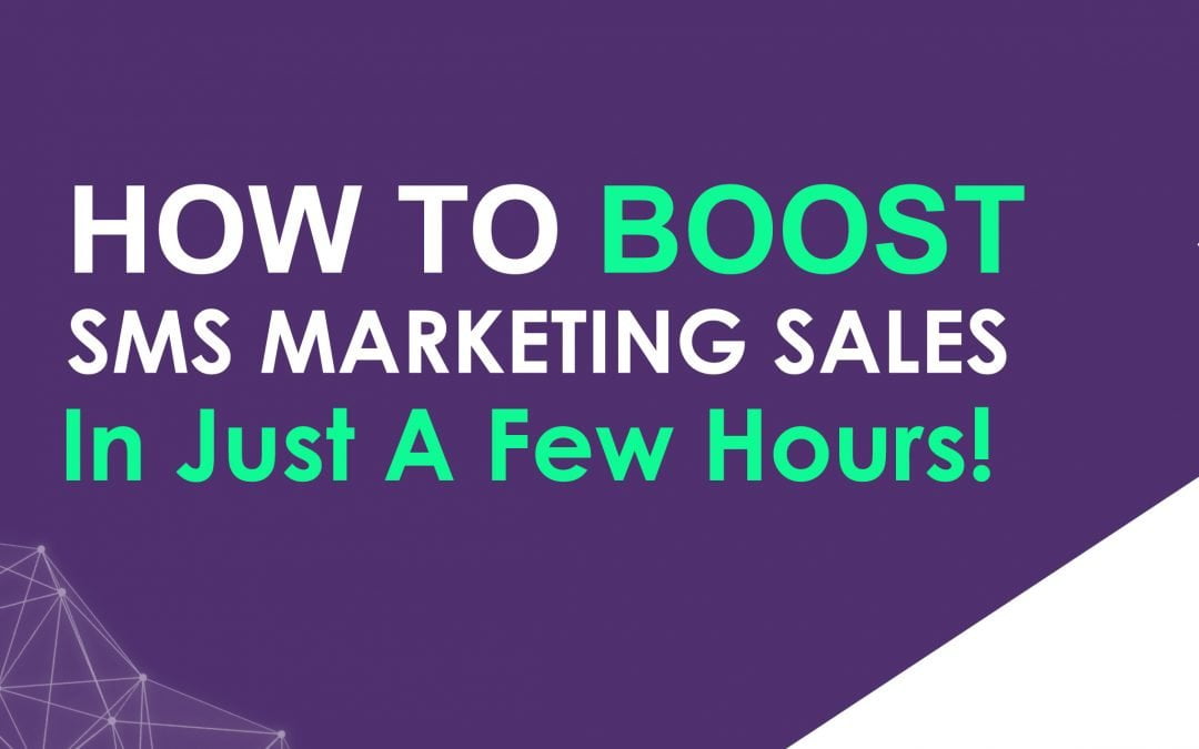 HOW TO BOOST BULK SMS MARKETING SALES IN JUST A FEW HOURS