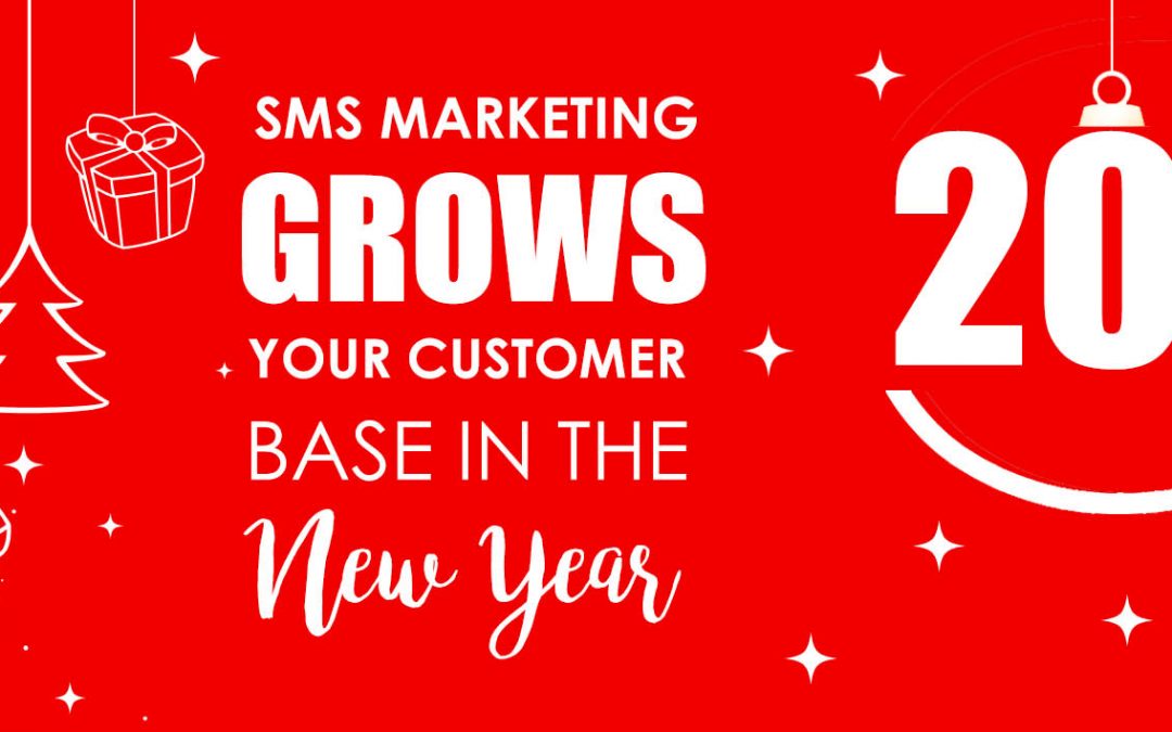 SMS MARKETING GROWS YOUR CUSTOMER BASE ON NEW YEAR!
