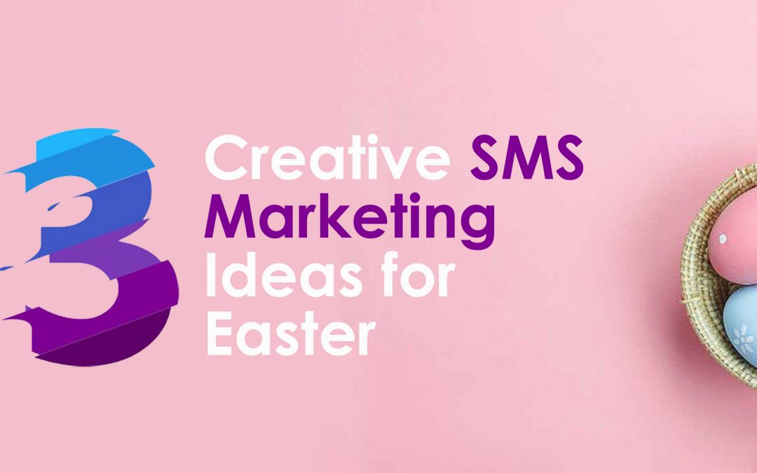 3 Creative SMS Marketing Ideas for Easter