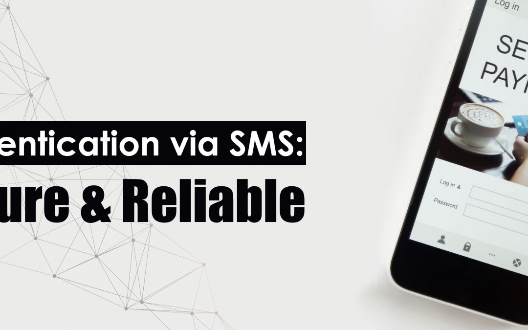 Authentication via SMS: Secure & Reliable