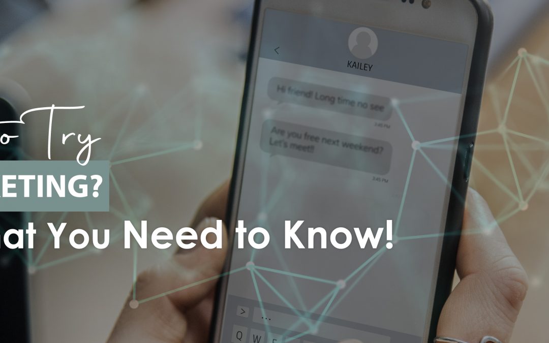 WANT TO TRY SMS MARKETING? HERE’S WHAT YOU NEED TO KNOW