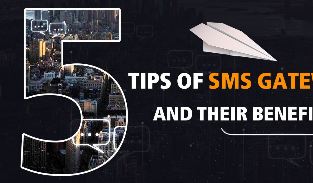 5 TIPS OF SMS GATEWAY AND THEIR BENEFITS