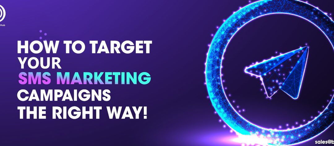 HOW TO TARGET YOUR SMS MARKETING CAMPAIGNS THE RIGHT WAY