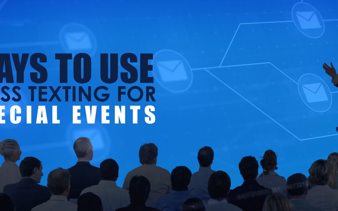 WAYS TO USE MASS TEXTING SMS MARKETING FOR SPECIAL EVENTS