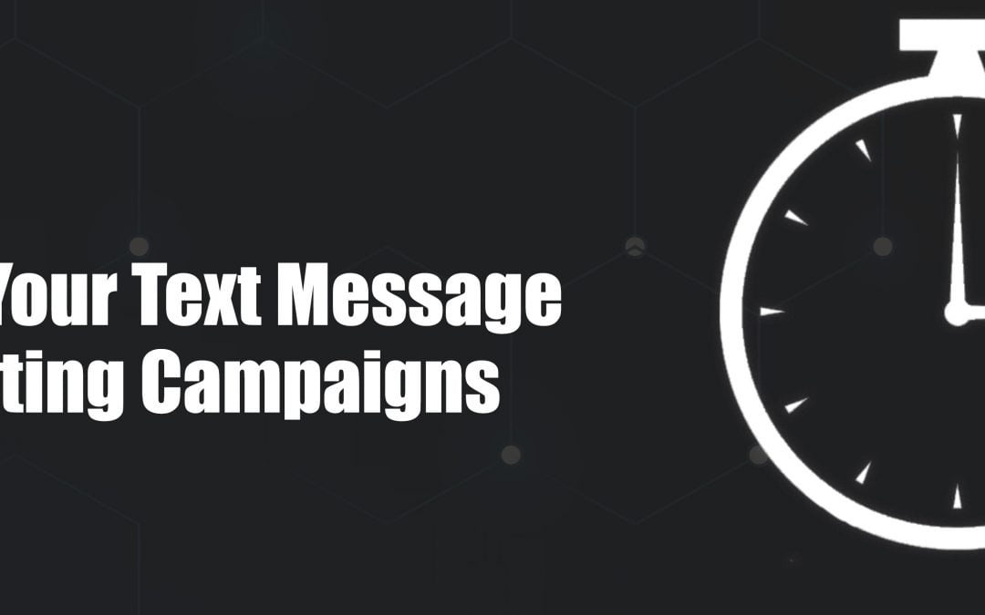 TIMING YOUR TEXT MESSAGE MARKETING CAMPAIGNS