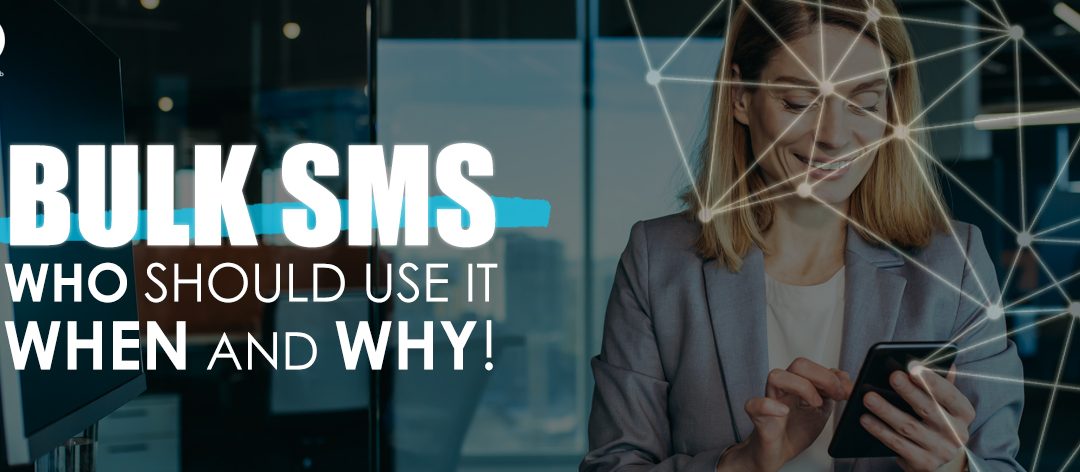 BULK SMS – WHO SHOULD USE IT, WHEN AND WHY?