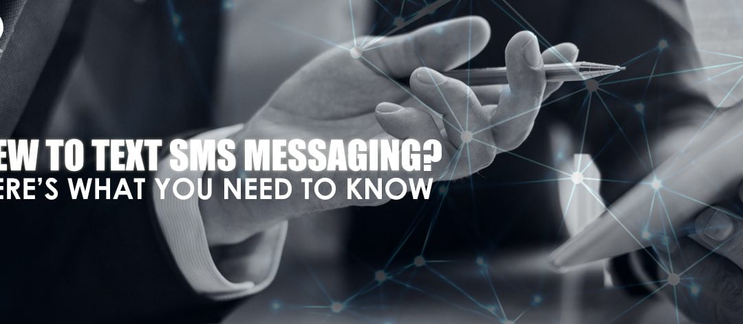 New to Text SMS Messaging? Here’s What You Need to Know