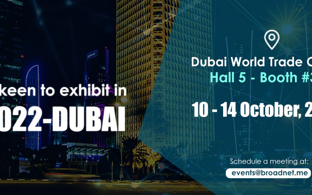 BroadNet is keen to exhibit in GITEX 2022-DUBAI.